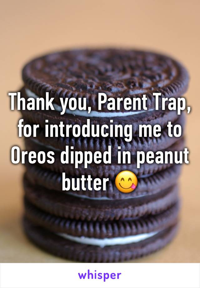 Thank you, Parent Trap, for introducing me to Oreos dipped in peanut butter 😋