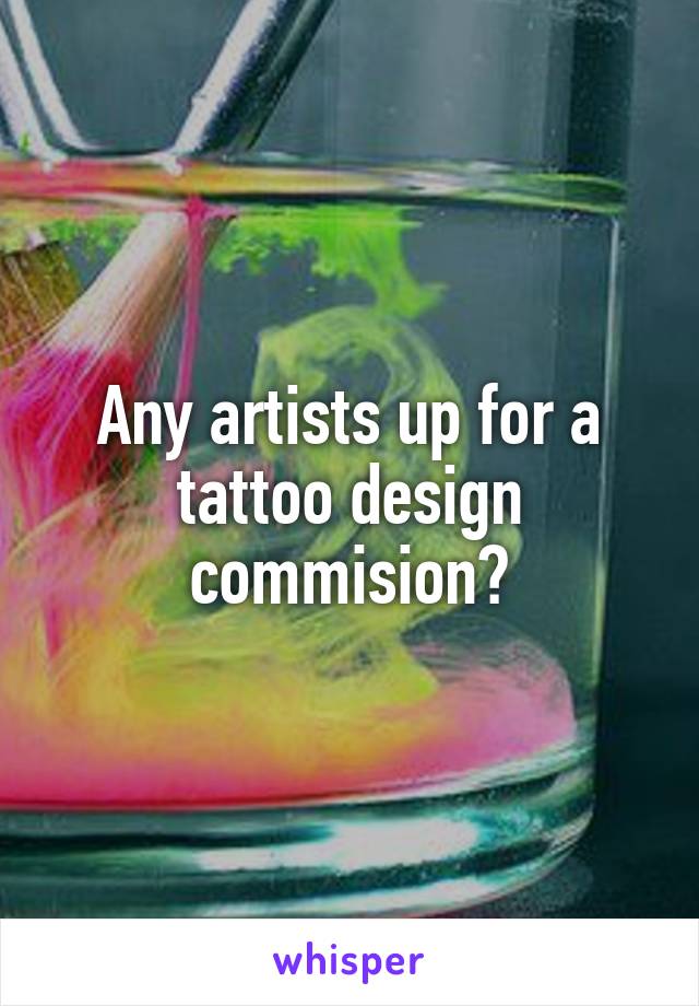 Any artists up for a tattoo design commision?