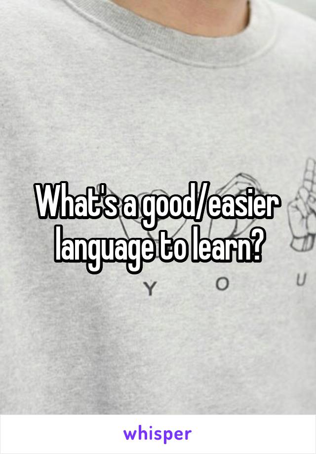 What's a good/easier  language to learn?