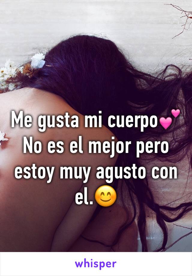 Me gusta mi cuerpo💕
No es el mejor pero estoy muy agusto con el.😊