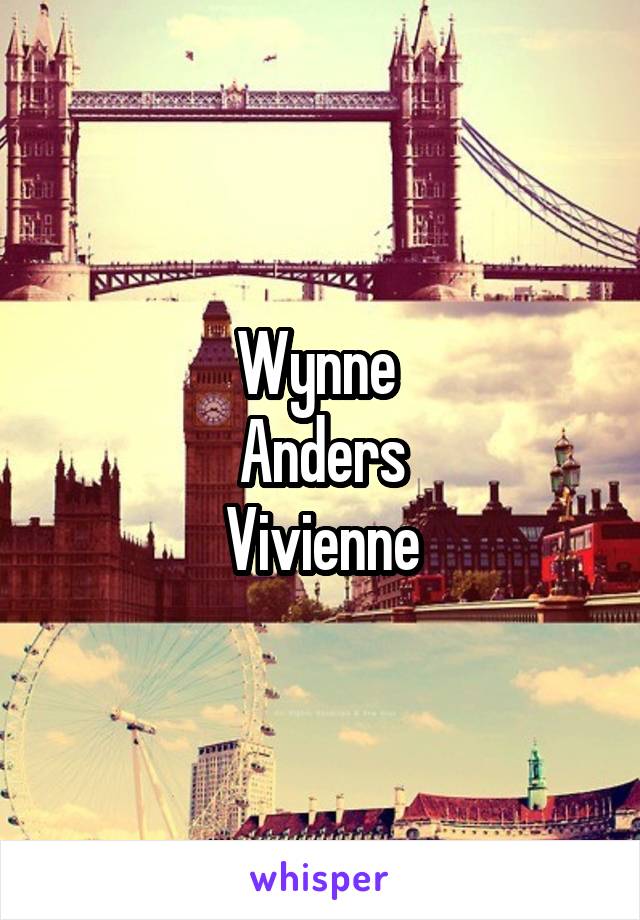 Wynne 
Anders
Vivienne