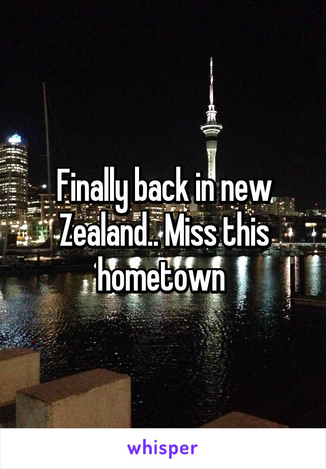 Finally back in new Zealand.. Miss this hometown 