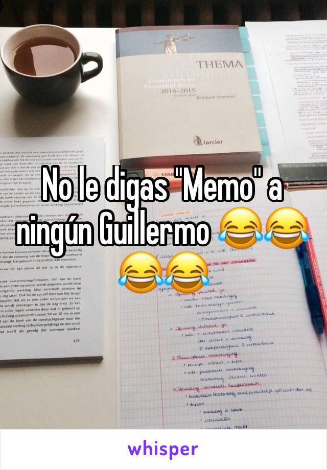 No le digas "Memo" a ningún Guillermo 😂😂😂😂