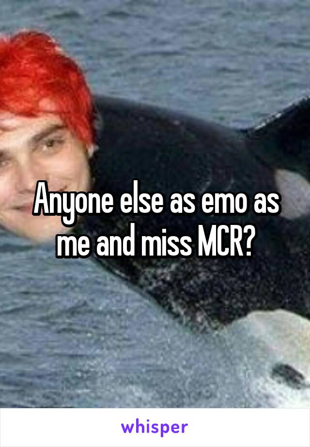 Anyone else as emo as me and miss MCR?