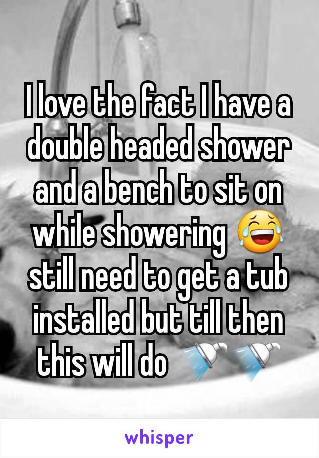 I love the fact I have a double headed shower and a bench to sit on while showering 😂 still need to get a tub installed but till then this will do 🚿🚿