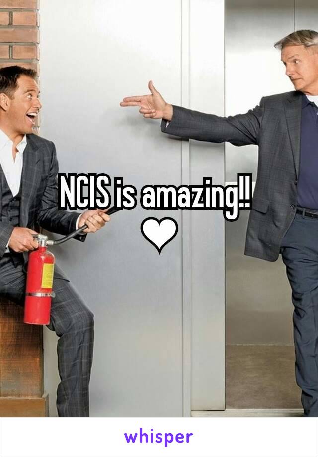 NCIS is amazing!! 
❤