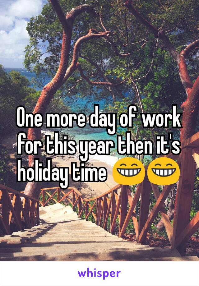 One more day of work for this year then it's holiday time 😁😁