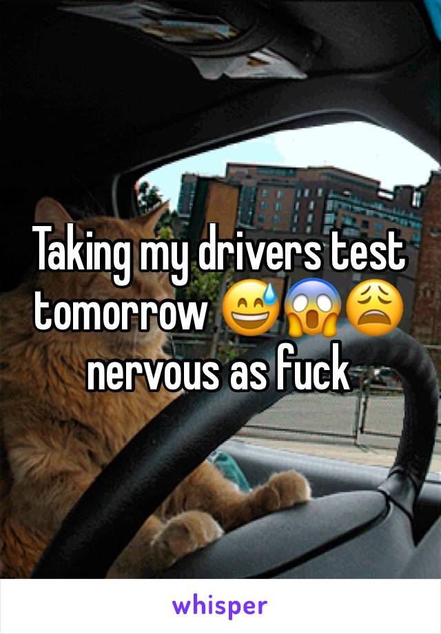 Taking my drivers test tomorrow 😅😱😩 nervous as fuck