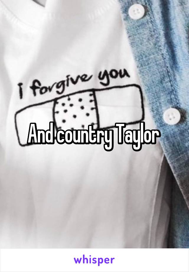 And country Taylor 