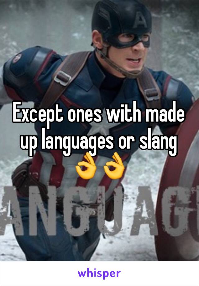 Except ones with made up languages or slang 
👌👌