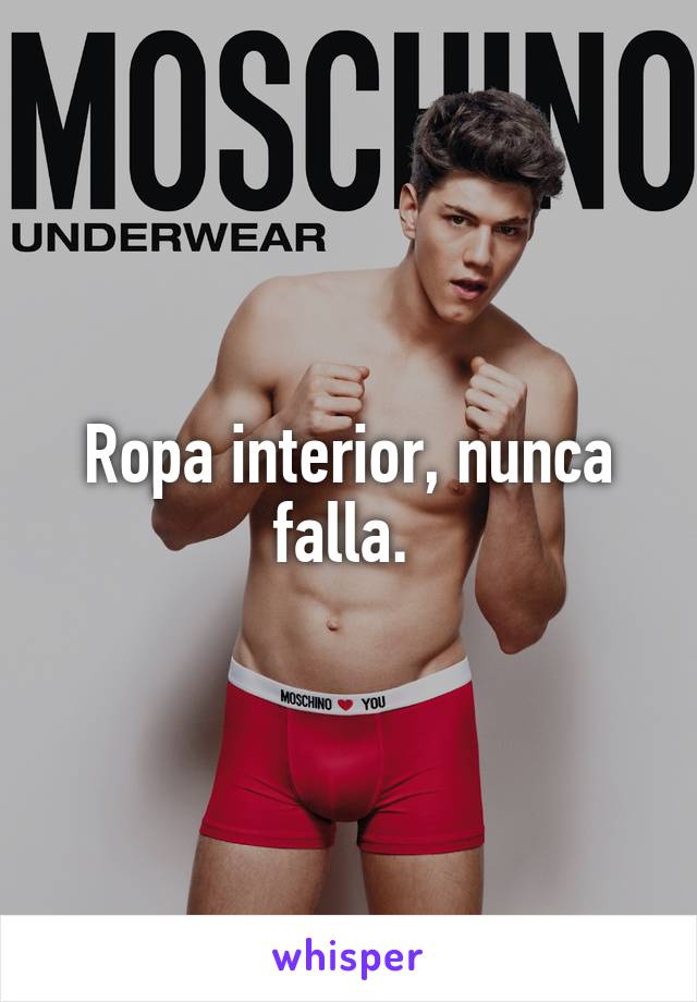 Ropa interior, nunca falla. 