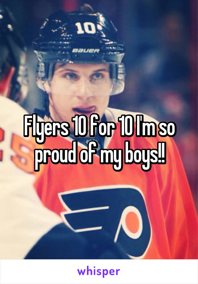 Flyers 10 for 10 I'm so proud of my boys!!