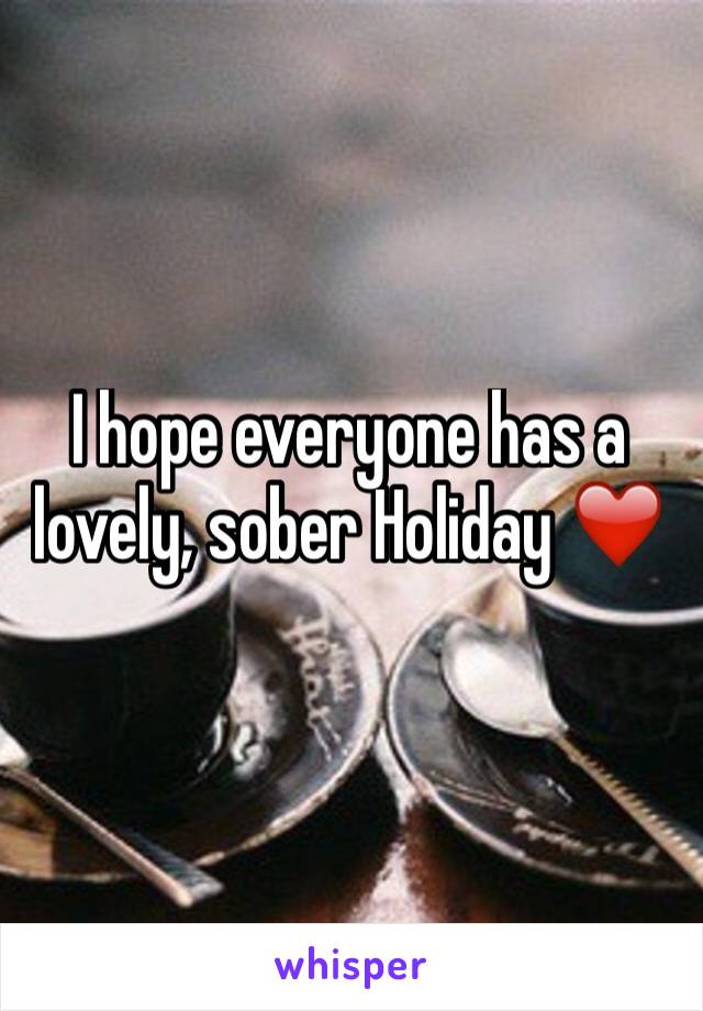 I hope everyone has a lovely, sober Holiday ❤️