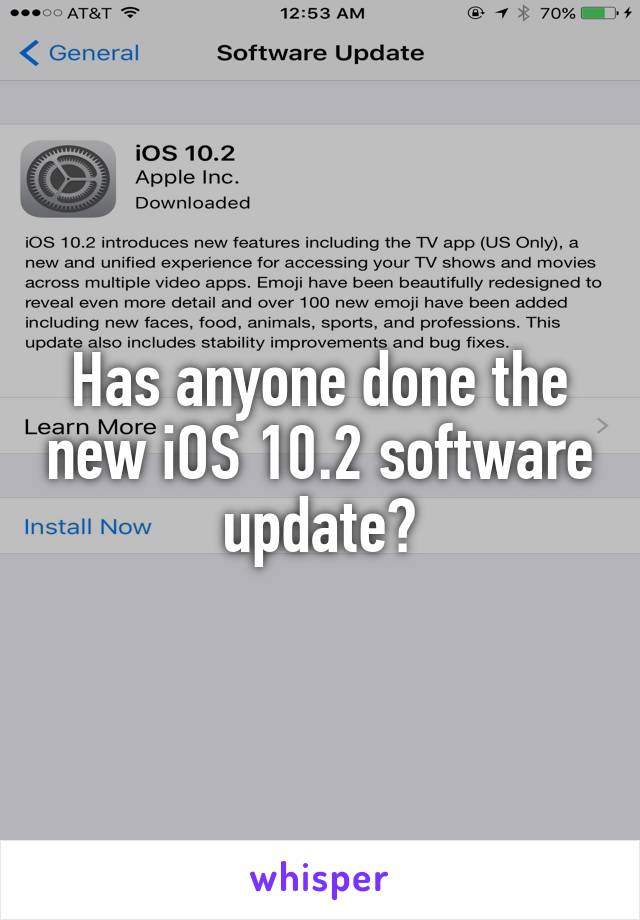 Has anyone done the new iOS 10.2 software update?