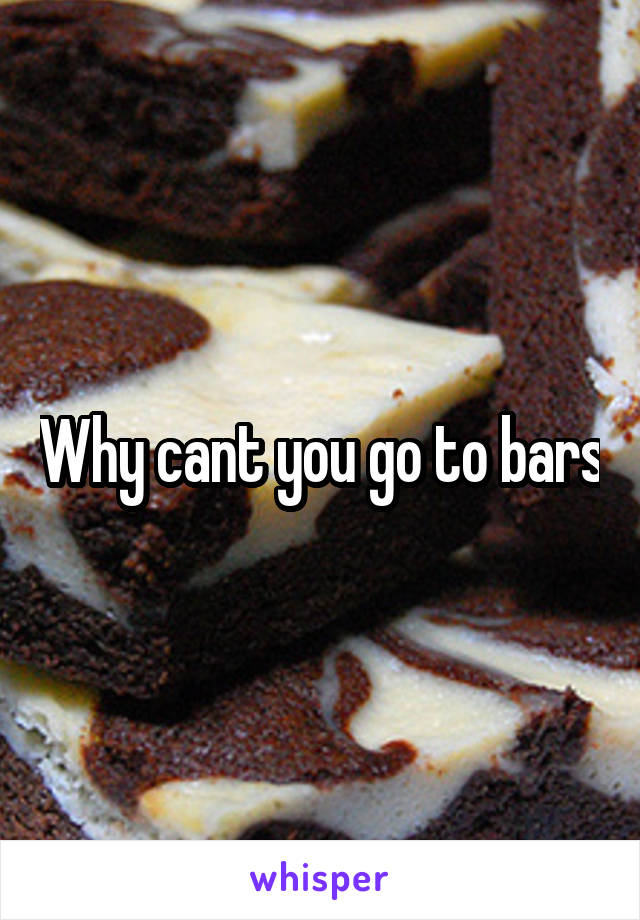 Why cant you go to bars