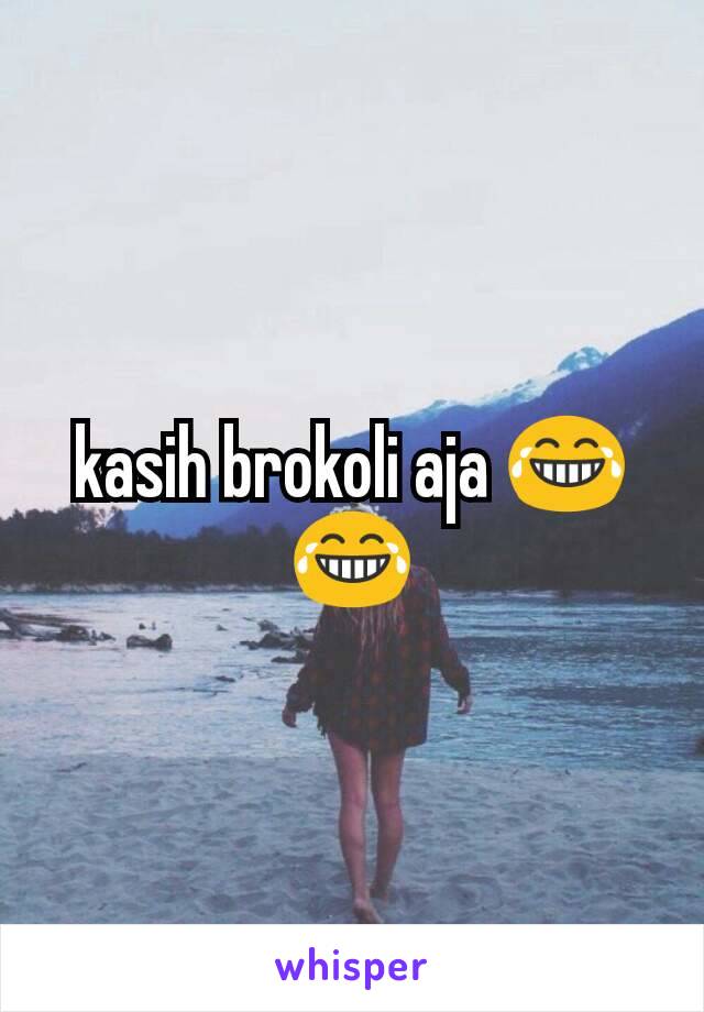 kasih brokoli aja 😂😂