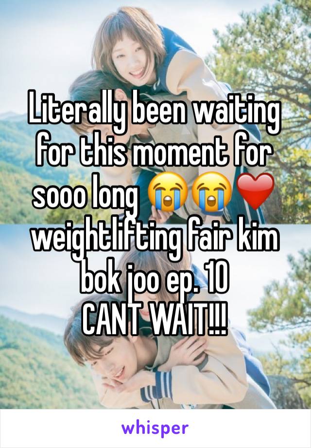 Literally been waiting for this moment for sooo long 😭😭❤️ weightlifting fair kim bok joo ep. 10 
CANT WAIT!!!