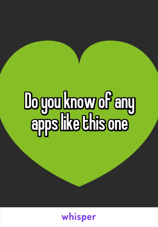 Do you know of any apps like this one