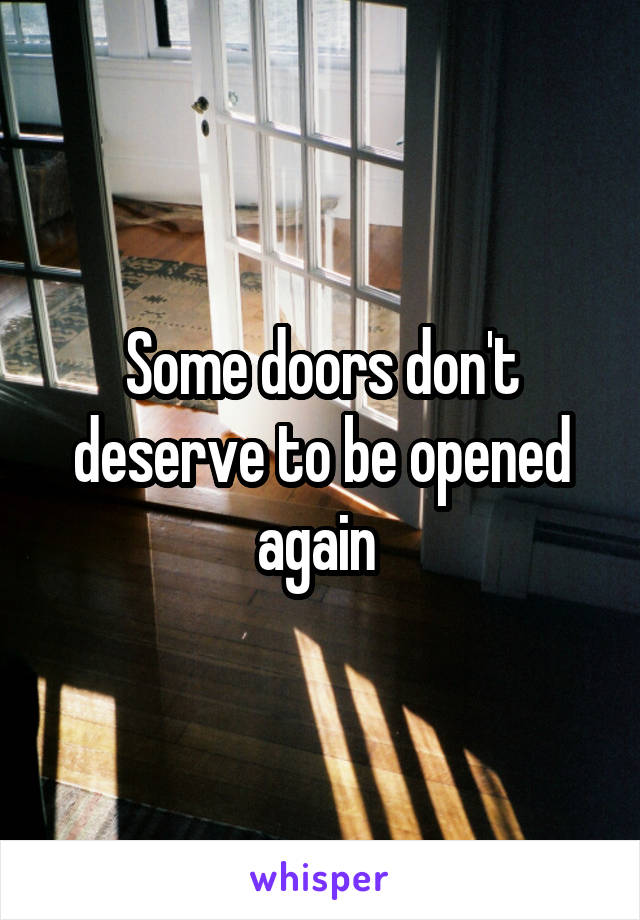 Some doors don't deserve to be opened again 