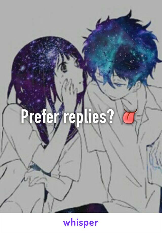 Prefer replies? 👅