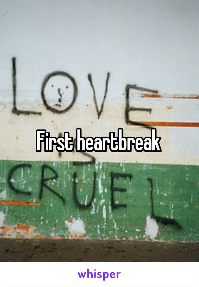 First heartbreak 