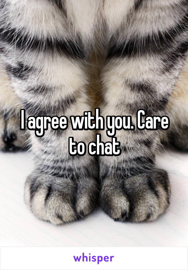 I agree with you. Care to chat