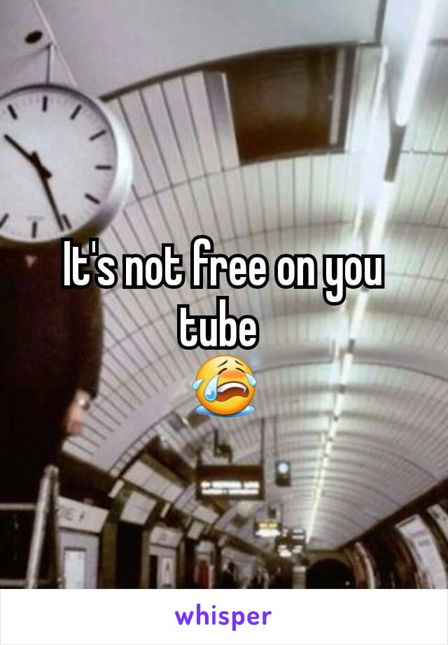 It's not free on you tube 
😭