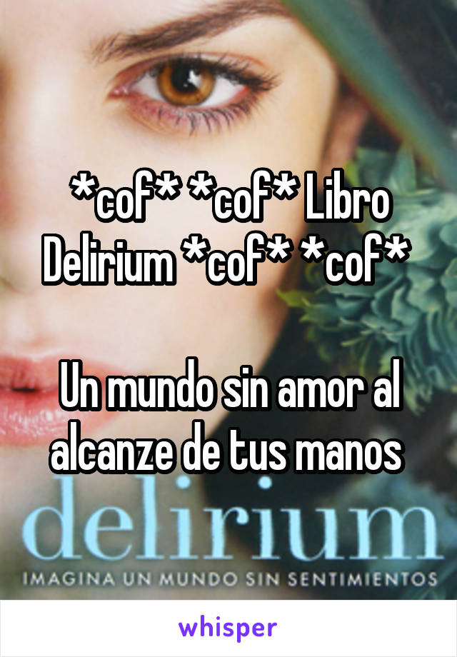 *cof* *cof* Libro Delirium *cof* *cof* 

Un mundo sin amor al alcanze de tus manos 