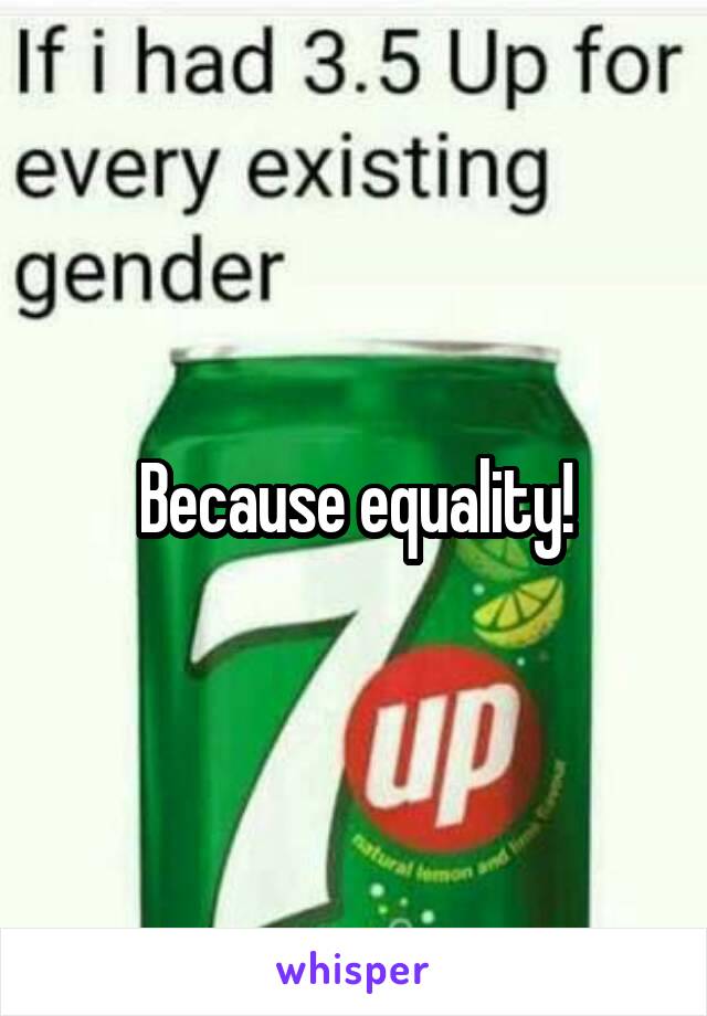 Because equality!