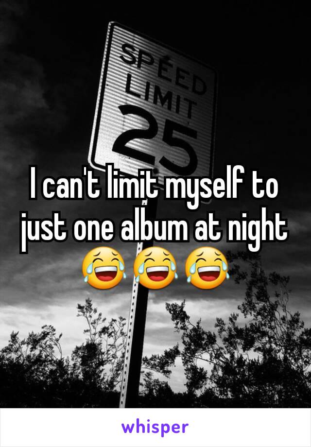 I can't limit myself to just one album at night😂😂😂