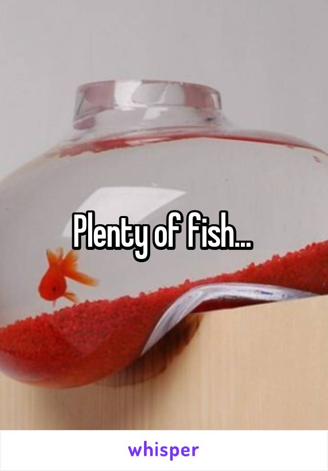 Plenty of fish... 