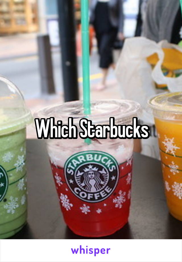 Which Starbucks