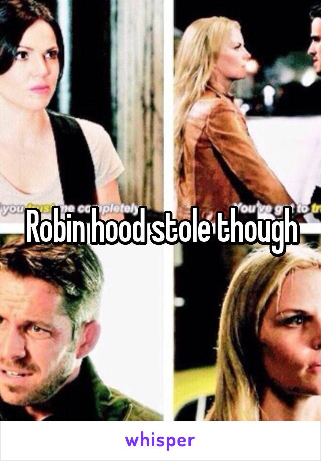 Robin hood stole though