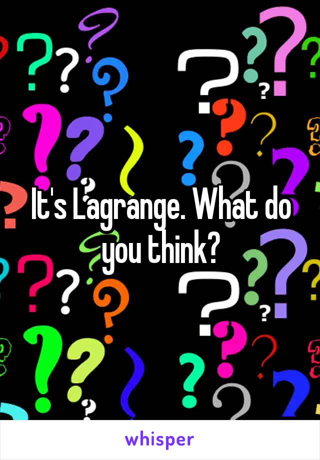 It's Lagrange. What do you think?