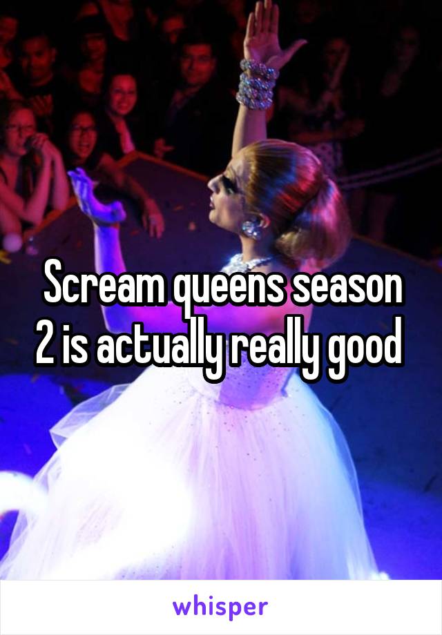 Scream queens season 2 is actually really good 