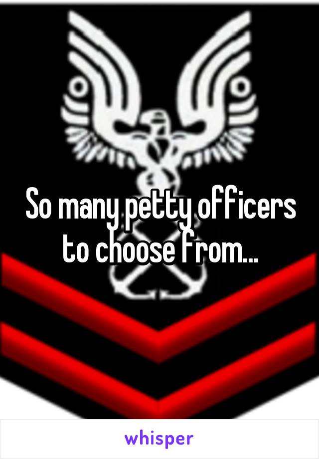 So many petty officers to choose from...