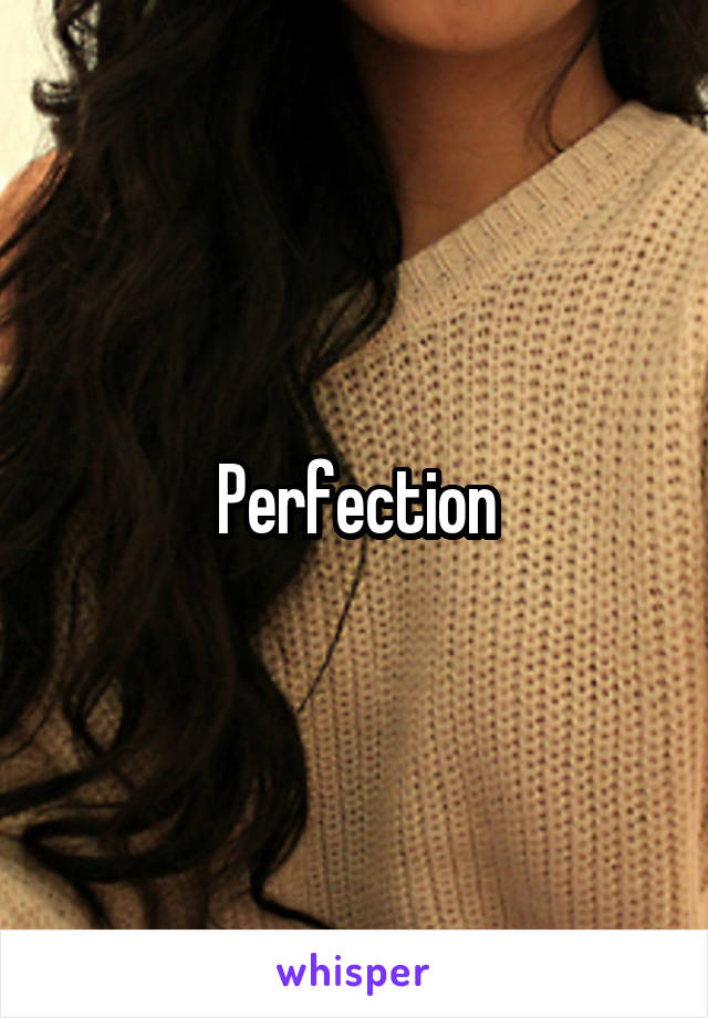 Perfection