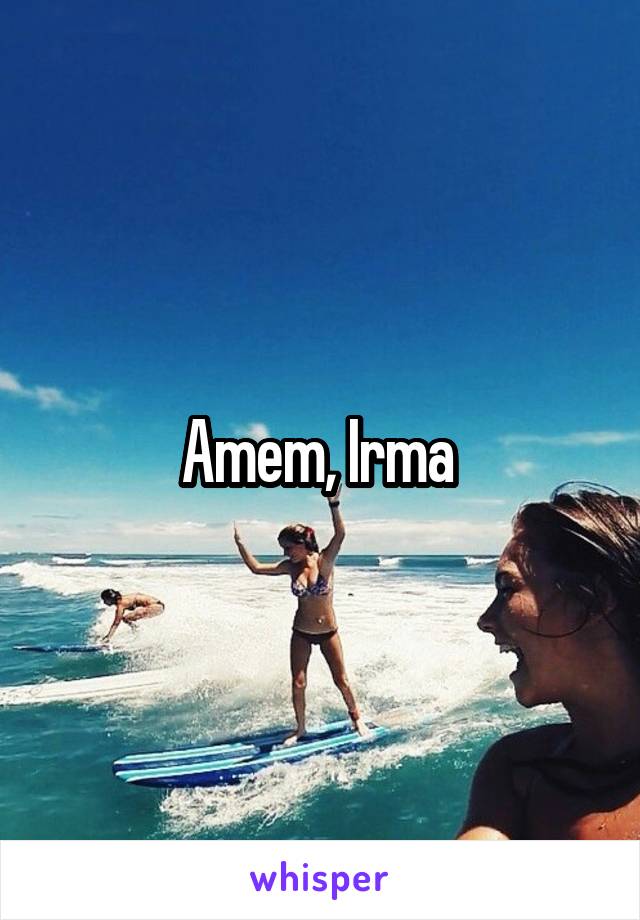 Amem, Irma 