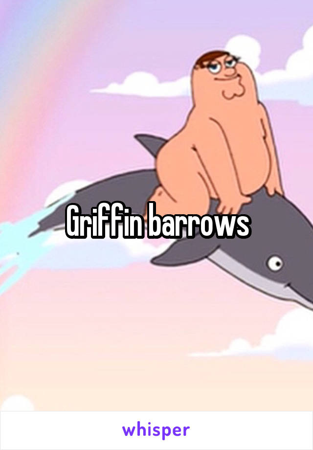 Griffin barrows