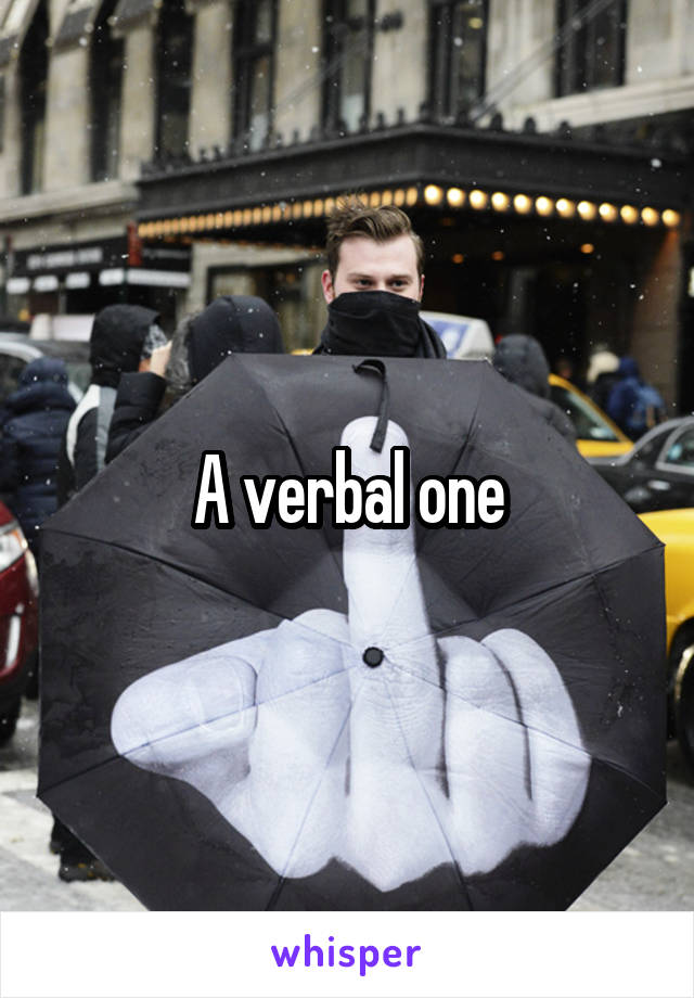 A verbal one