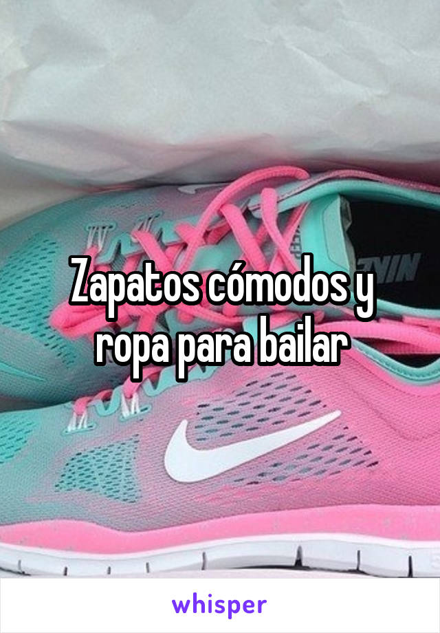 Zapatos cómodos y ropa para bailar