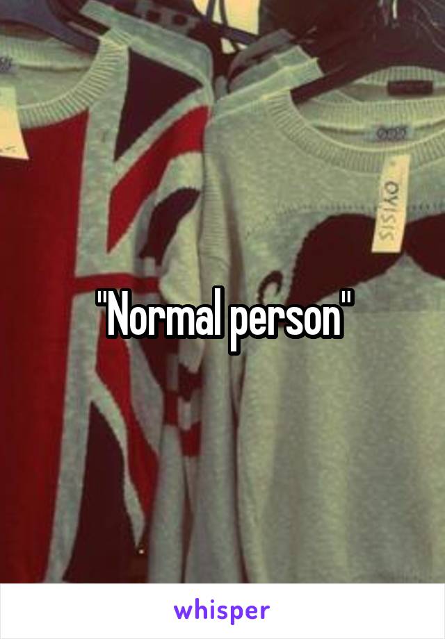 "Normal person"