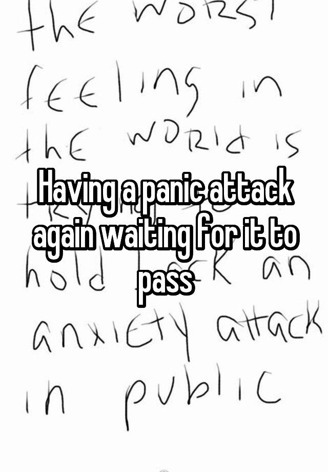 having-a-panic-attack-again-waiting-for-it-to-pass