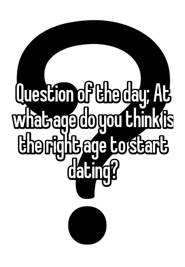 question-of-the-day-at-what-age-do-you-think-is-the-right-age-to-start