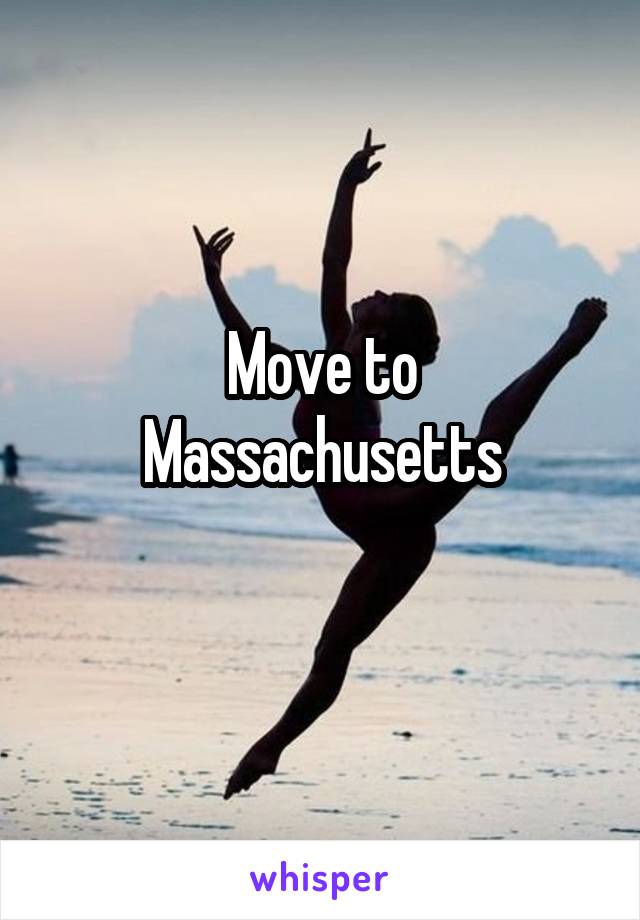 Move to Massachusetts
