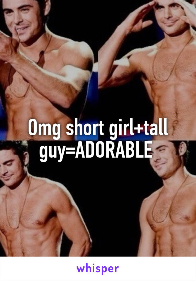 Omg short girl+tall guy=ADORABLE 