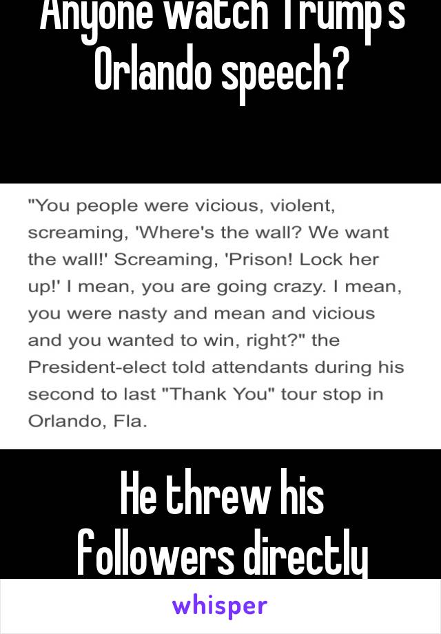 Anyone watch Trump's Orlando speech?






He threw his followers directly under the bus.