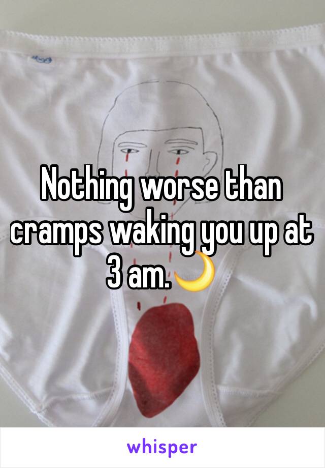 Nothing worse than cramps waking you up at 3 am.🌙