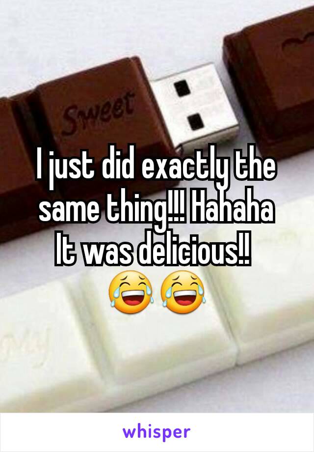 I just did exactly the same thing!!! Hahaha
It was delicious!! 
😂😂