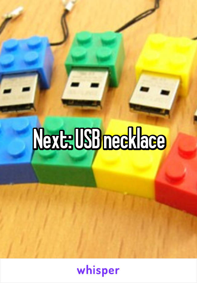 Next: USB necklace